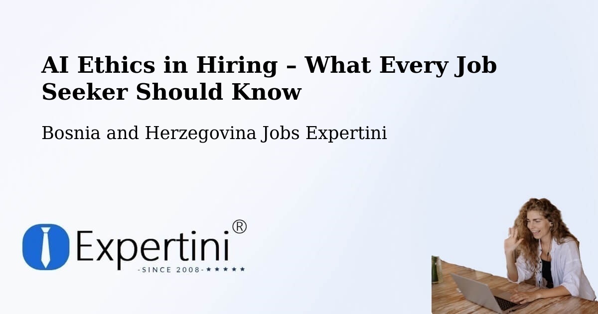 AI Ethics in Recruitment & Hiring – Čečava - Čečava, Bosnia and Herzegovina Jobs Expertini